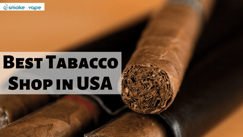 Best Tabacco Shop in USA